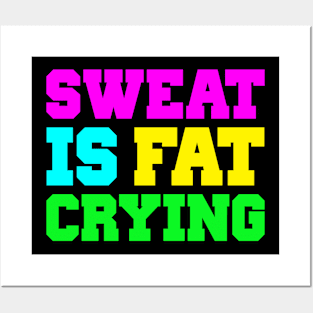 SWEAT IS FAT CRYING Posters and Art